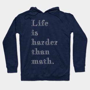 Q Quote | Life is harder than math. Hoodie